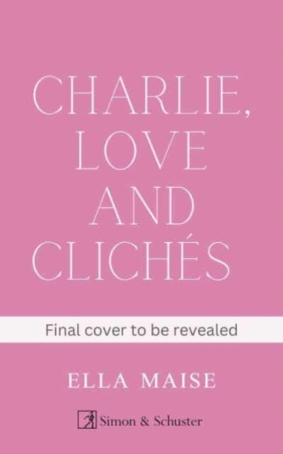 Charlie, Love and Cliches - Ella Maise