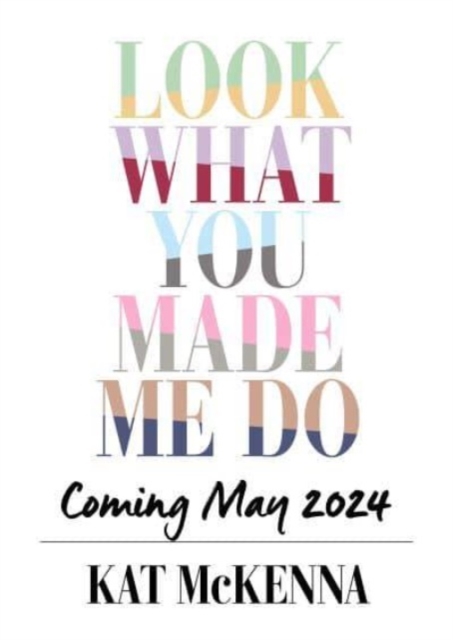 Look What You Made Me Do - Kat Mckenna