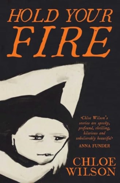 Hold Your Fire - Chloe Wilson