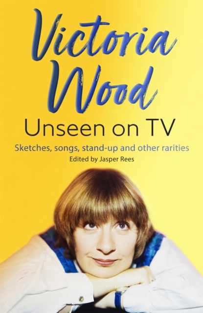 Victoria Wood Unseen on TV - Jasper|wood Rees