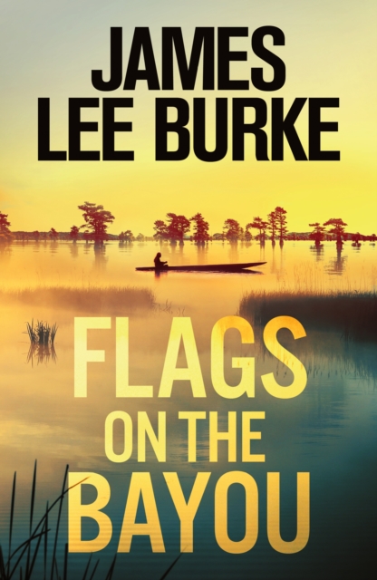 Flags on the Bayou - James Lee (author) Burke