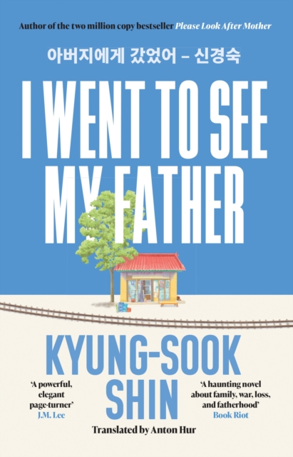 I Went to See My Father - Kyung-sook Shin