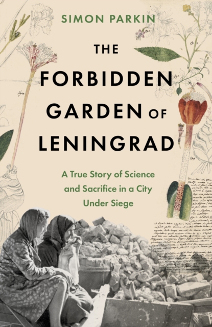 Forbidden Garden of Leningrad - Simon Parkin