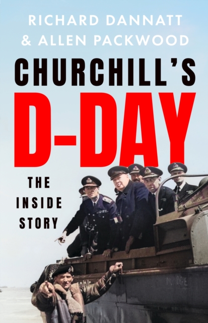 Churchill's D-Day - Richard|packwood Dannatt