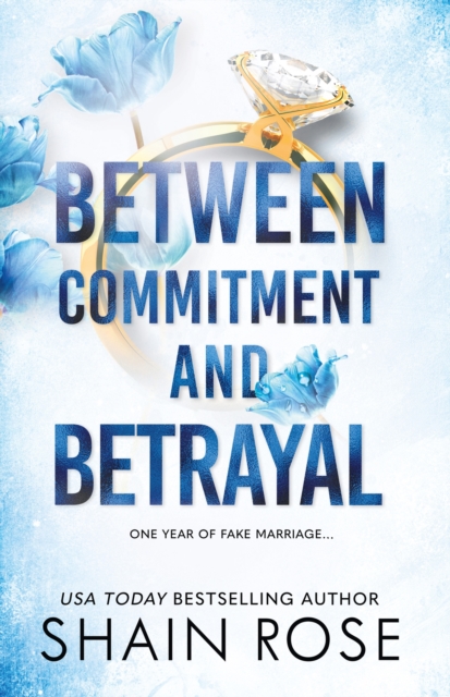 BETWEEN COMMITMENT AND BETRAYAL - Shain Rose