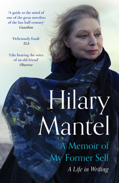 Memoir of My Former Self - Hilary Mantel