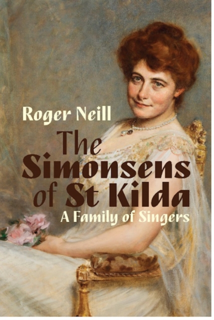 Simonsens of St Kilda, The: A Family of Singers - Roger Neill