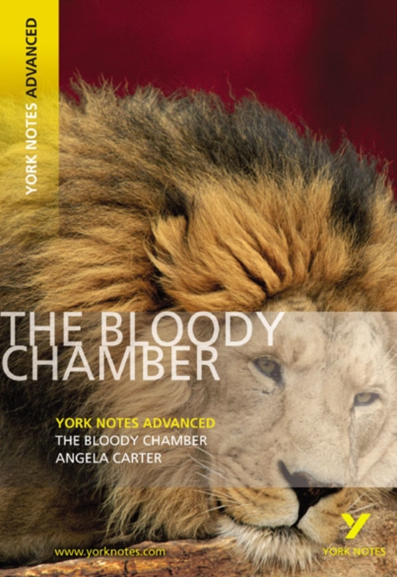 Bloody Chamber: York Notes Advanced - everything you need to study and prepare for the 2025 and 2026 exams - Angela Carter