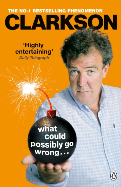 What Could Possibly Go Wrong. . . - Jeremy Clarkson