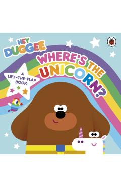 Coperta cărții 'Hey Duggee: Where’s the Unicorn: A Lift-the-Flap Book -'