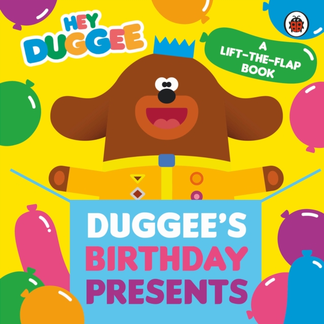 Hey Duggee: Duggee's Birthday Presents Lift-the-Flap - 