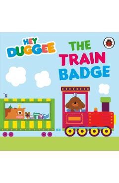 Coperta cărții 'Hey Duggee: The Train Badge -'