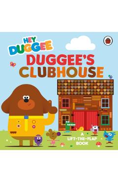 Coperta cărții 'Hey Duggee: Duggee’s Clubhouse -'
