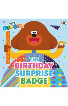 Coperta cărții 'Hey Duggee: The Birthday Surprise Badge -'