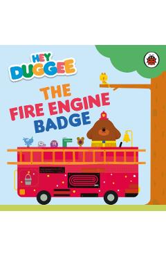 Coperta cărții 'Hey Duggee: The Fire Engine Badge -'