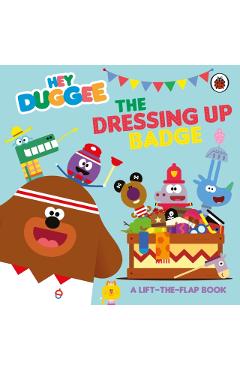 Coperta cărții 'Hey Duggee: The Dressing Up Badge -'