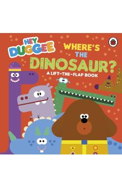Coperta cărții 'Hey Duggee: Where's the Dinosaur? -'