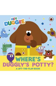 Coperta cărții 'Hey Duggee: Where's Duggly's Potty? -'