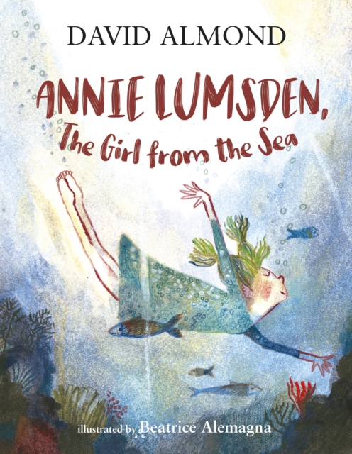 Annie Lumsden, the Girl from the Sea - David Almond