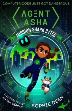 Poza produsului Agent Asha: Mission Shark Bytes - Sophie Deen