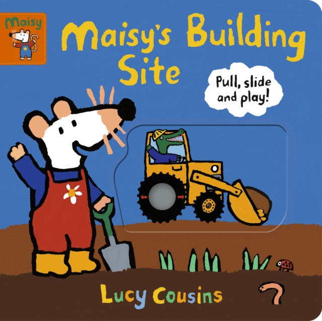 Maisy's Building Site: Pull, Slide and Play! - Lucy Cousins