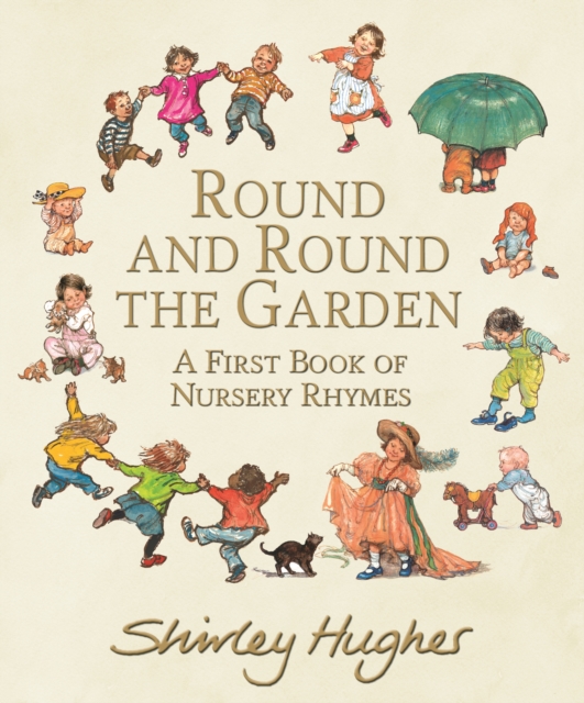 Round and Round the Garden: A First Book of Nursery Rhymes - Shirley Hughes