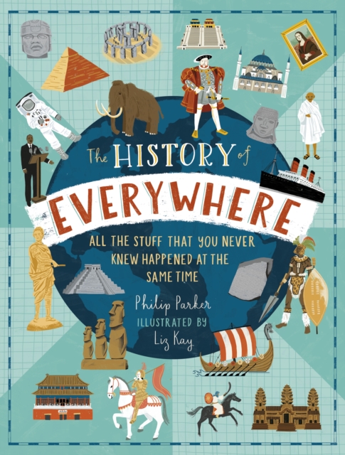 History of Everywhere: All the Stuff That You Never Knew Happened at the Same Time - Philip Parker