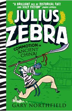 Coperta cărții 'Julius Zebra: Commotion in Ancient China! - Gary Northfield'