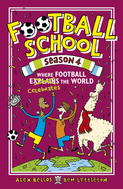 Football School Season 4: Where Football Explains the World - Alex|lyttleton Bellos