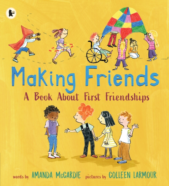 Making Friends: A Book About First Friendships - Amanda Mccardie