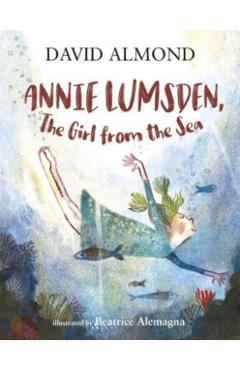 Coperta cărții 'Annie Lumsden, the Girl from the Sea - David Almond'