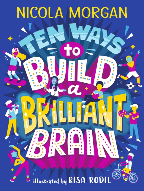 Ten Ways to Build a Brilliant Brain - Nicola Morgan