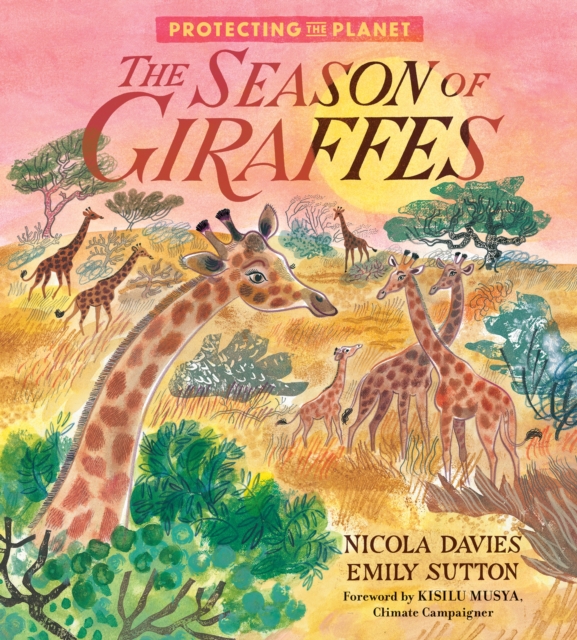 Protecting the Planet: The Season of Giraffes - Nicola Davies