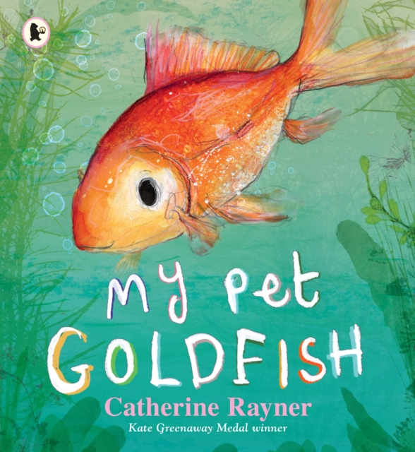 My Pet Goldfish - Catherine Rayner