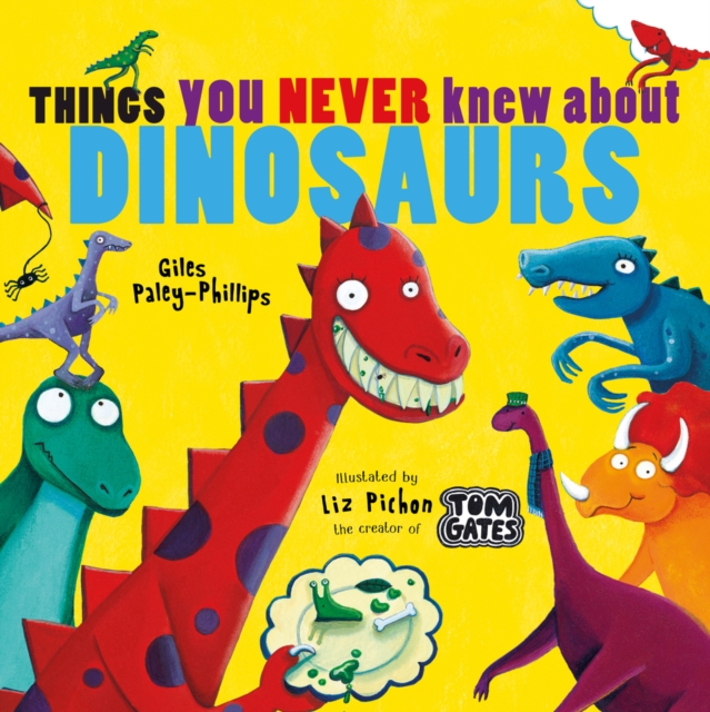 Things You Never Knew About Dinosaurs (NE PB) - Giles Paley-phillips