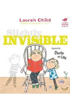 Poza produsului Charlie and Lola: Slightly Invisible - Lauren Child