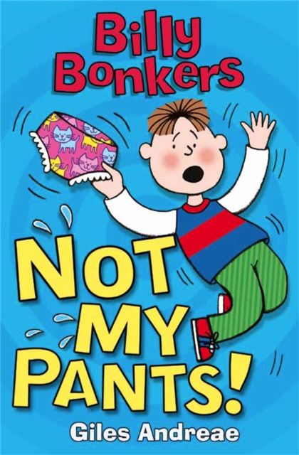 Billy Bonkers: Not My Pants! - Giles Andreae