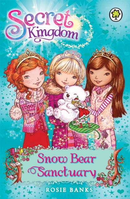 Secret Kingdom: Snow Bear Sanctuary - Rosie Banks