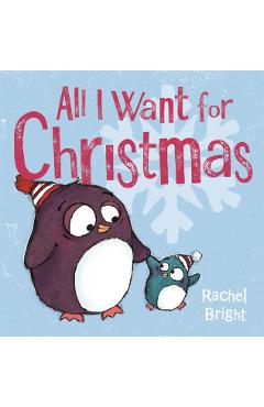 Poza produsului All I Want For Christmas - Rachel Bright