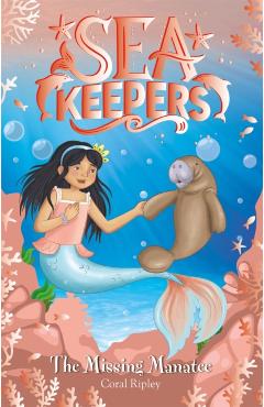 Poza produsului Sea Keepers: The Missing Manatee - Coral Ripley