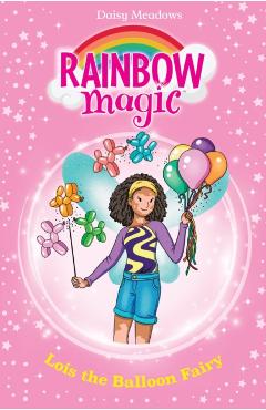 Coperta cărții 'Rainbow Magic: Lois the Balloon Fairy - Daisy Meadows'