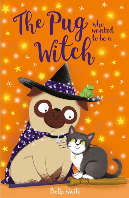 The Pug who wanted to be a Witch - Bella Swift