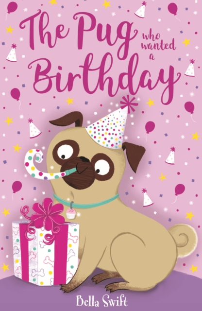 Pug who wanted a Birthday - Bella Swift