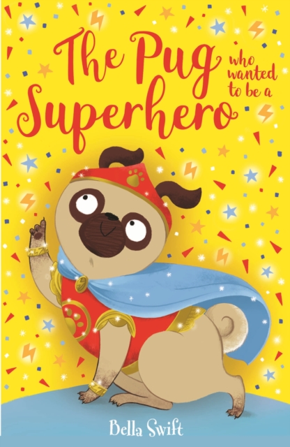Pug who wanted to be a Superhero - Bella Swift