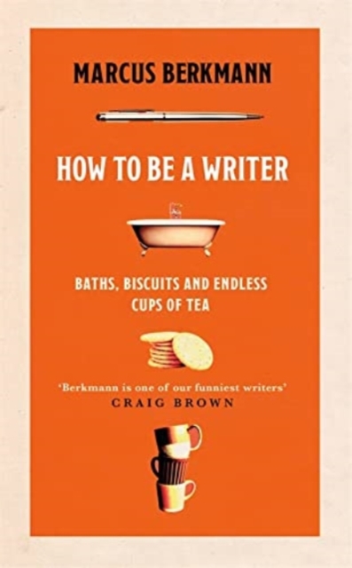 How to Be a Writer - Marcus Berkmann