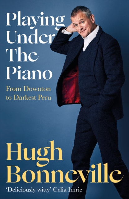 Playing Under the Piano: 'Comedy gold' Sunday Times - Hugh Bonneville