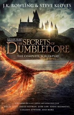 Coperta cărții 'Fantastic Beasts: The Secrets of Dumbledore – The Complete Screenplay - J.k.|kloves Rowling'