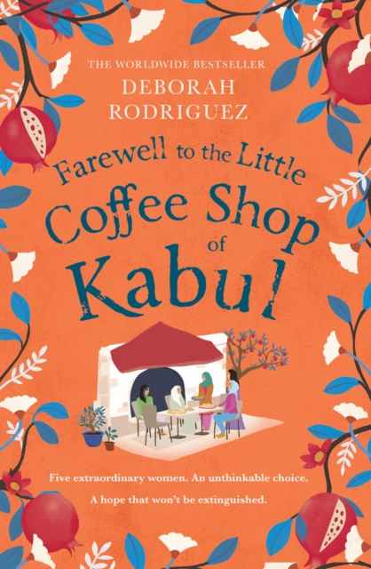 Farewell to The Little Coffee Shop of Kabul - Deborah Rodriguez