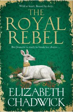 Royal Rebel - Elizabeth Chadwick