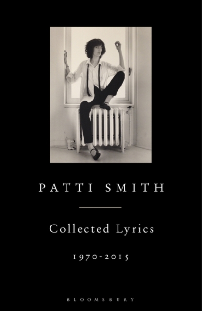 Patti Smith Collected Lyrics, 1970?2015 - Patti Smith